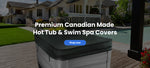 Premium Canadian Made Hot Tub and Swim Spa Covers. Shop now.